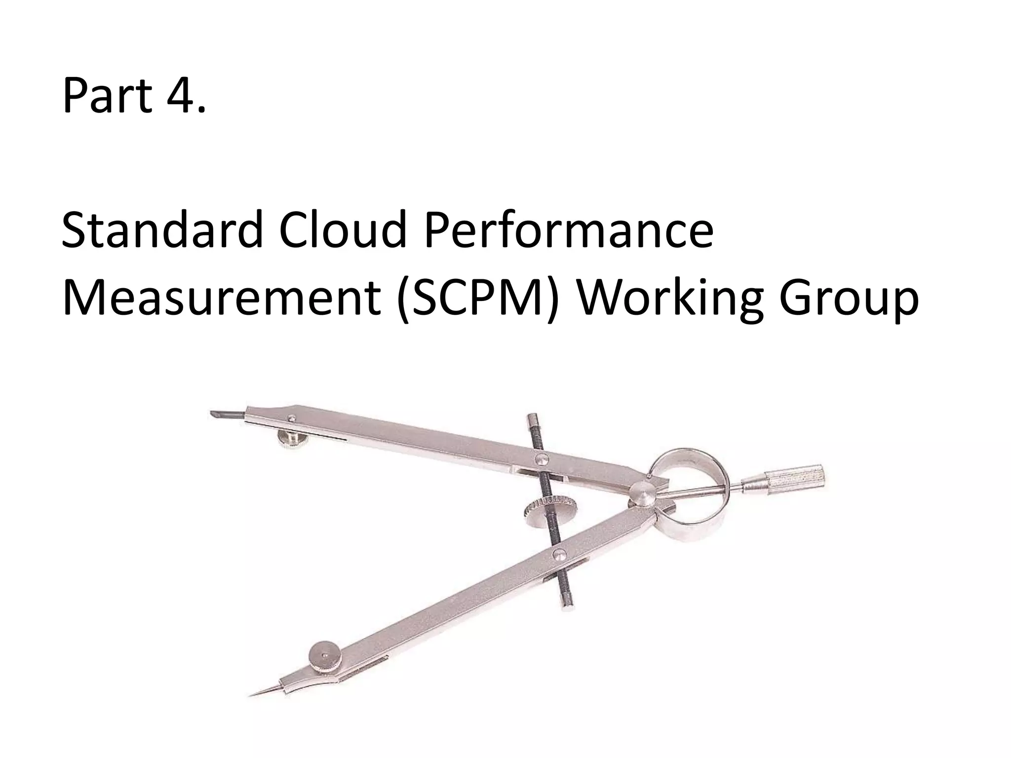 Part 4. Standard Cloud Performance Measurement (SCPM) Working Group21
