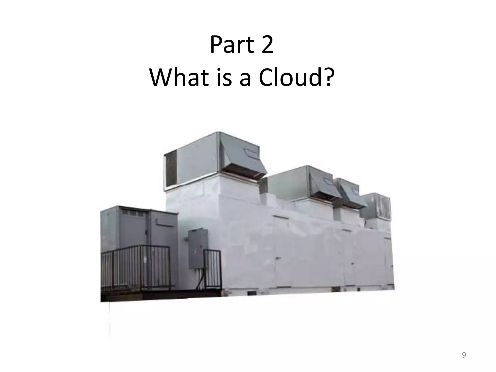 Part 2What is a Cloud?9