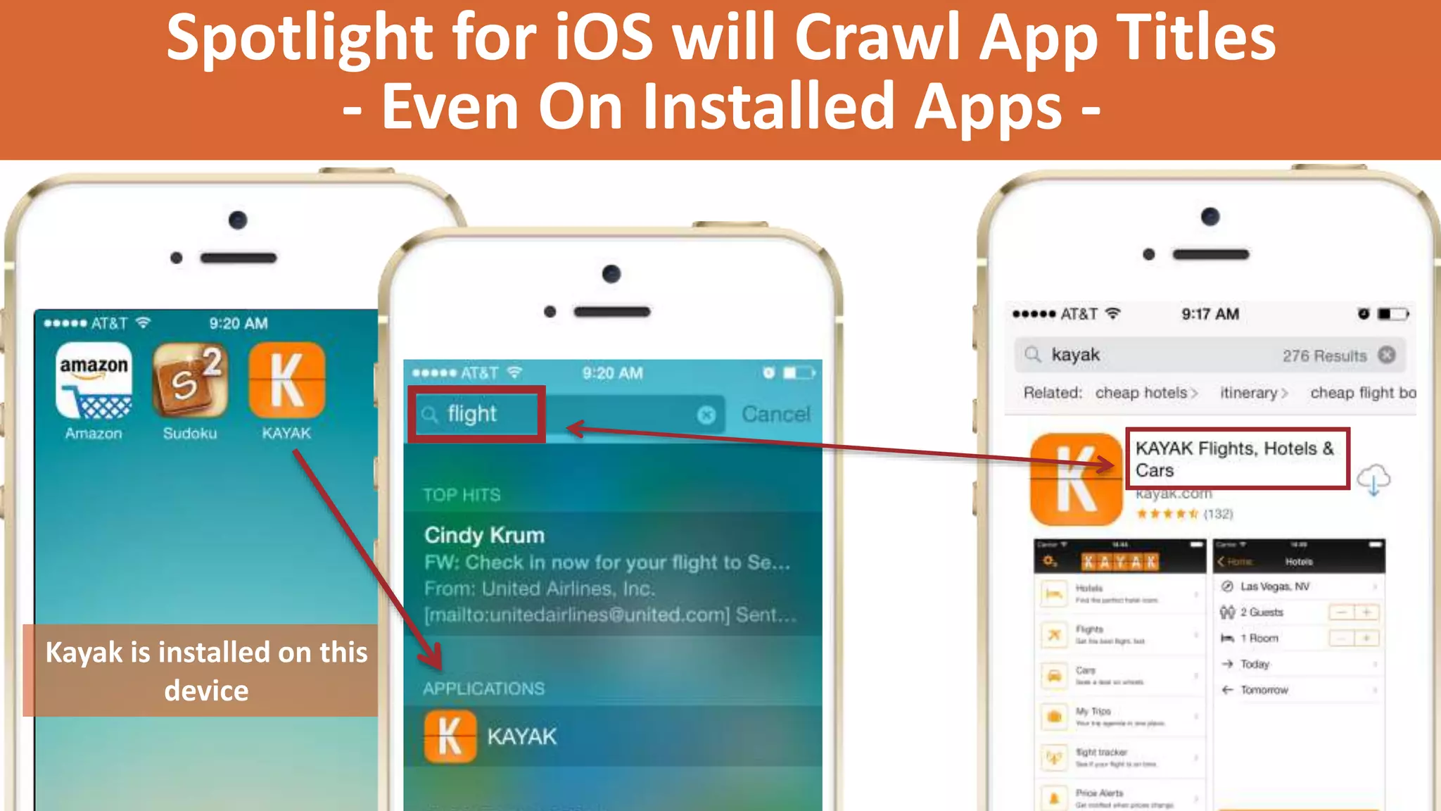Kayak is installed on this
device
Spotlight for iOS will Crawl App Titles
- Even On Installed Apps -
 