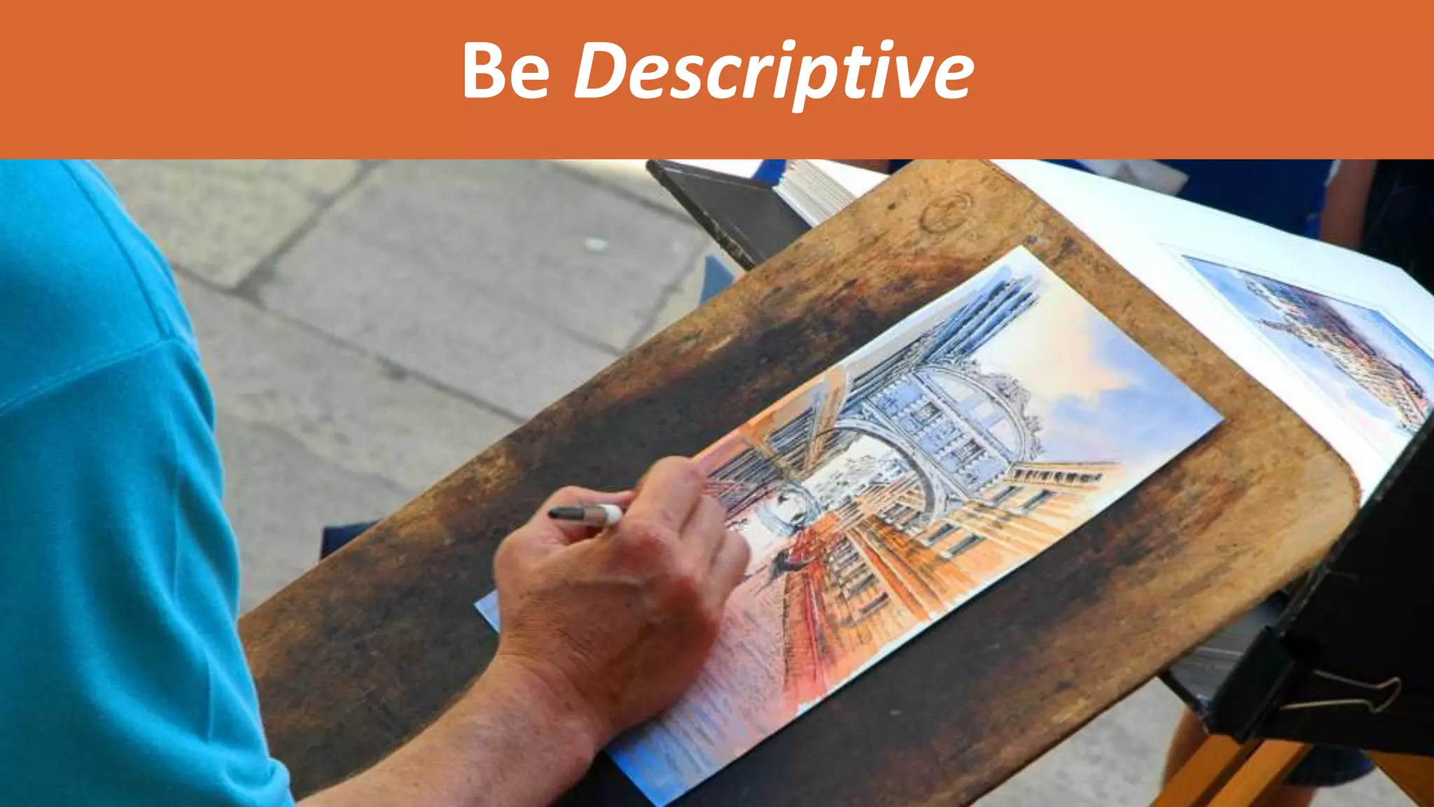 Be Descriptive
 