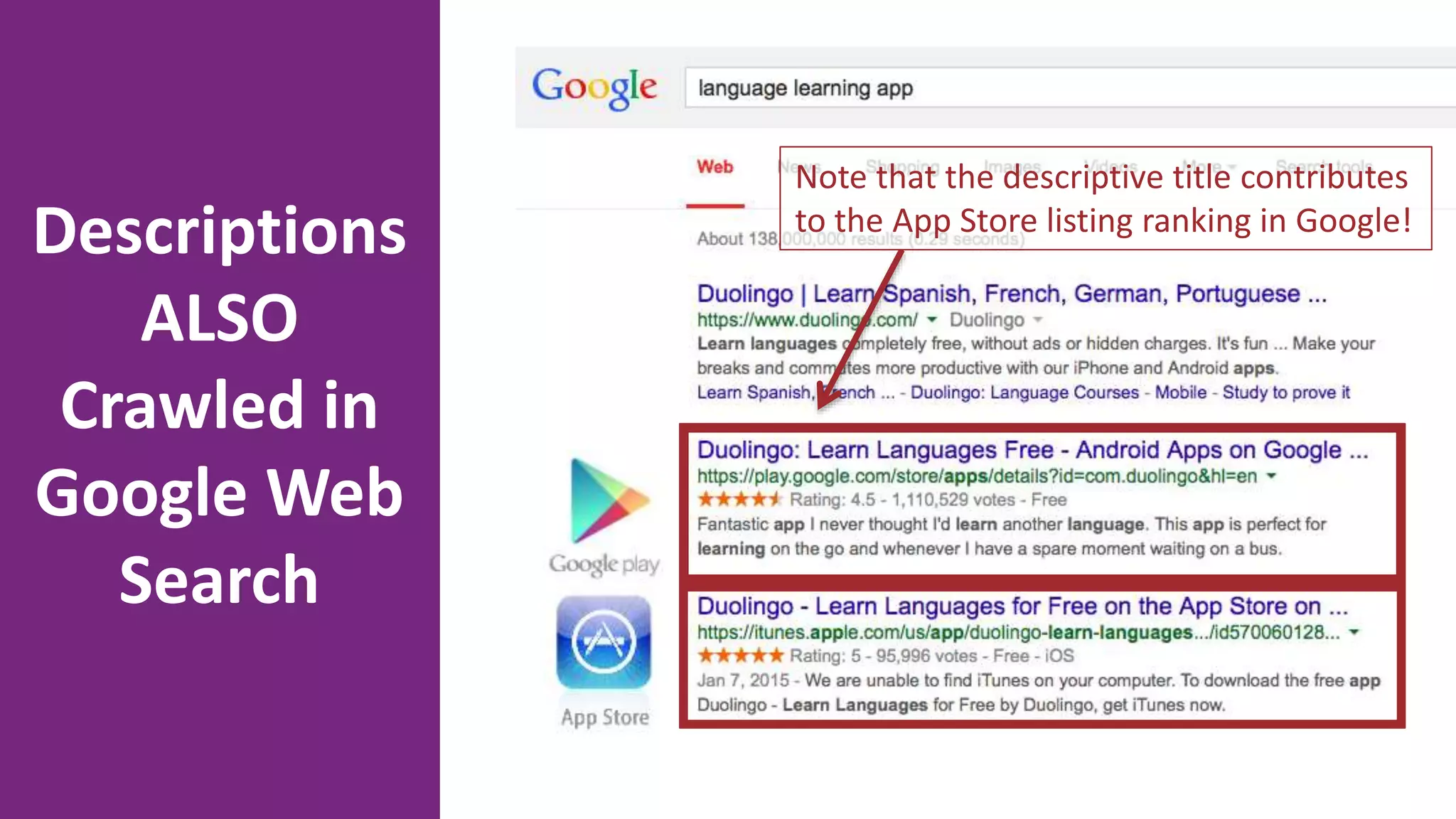 Descriptions
ALSO
Crawled in
Google Web
Search
Note that the descriptive title contributes
to the App Store listing ranking in Google!
 