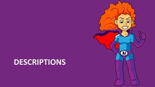DESCRIPTIONS
 