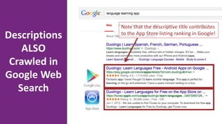 Descriptions
ALSO
Crawled in
Google Web
Search
Note that the descriptive title contributes
to the App Store listing ranking in Google!
 