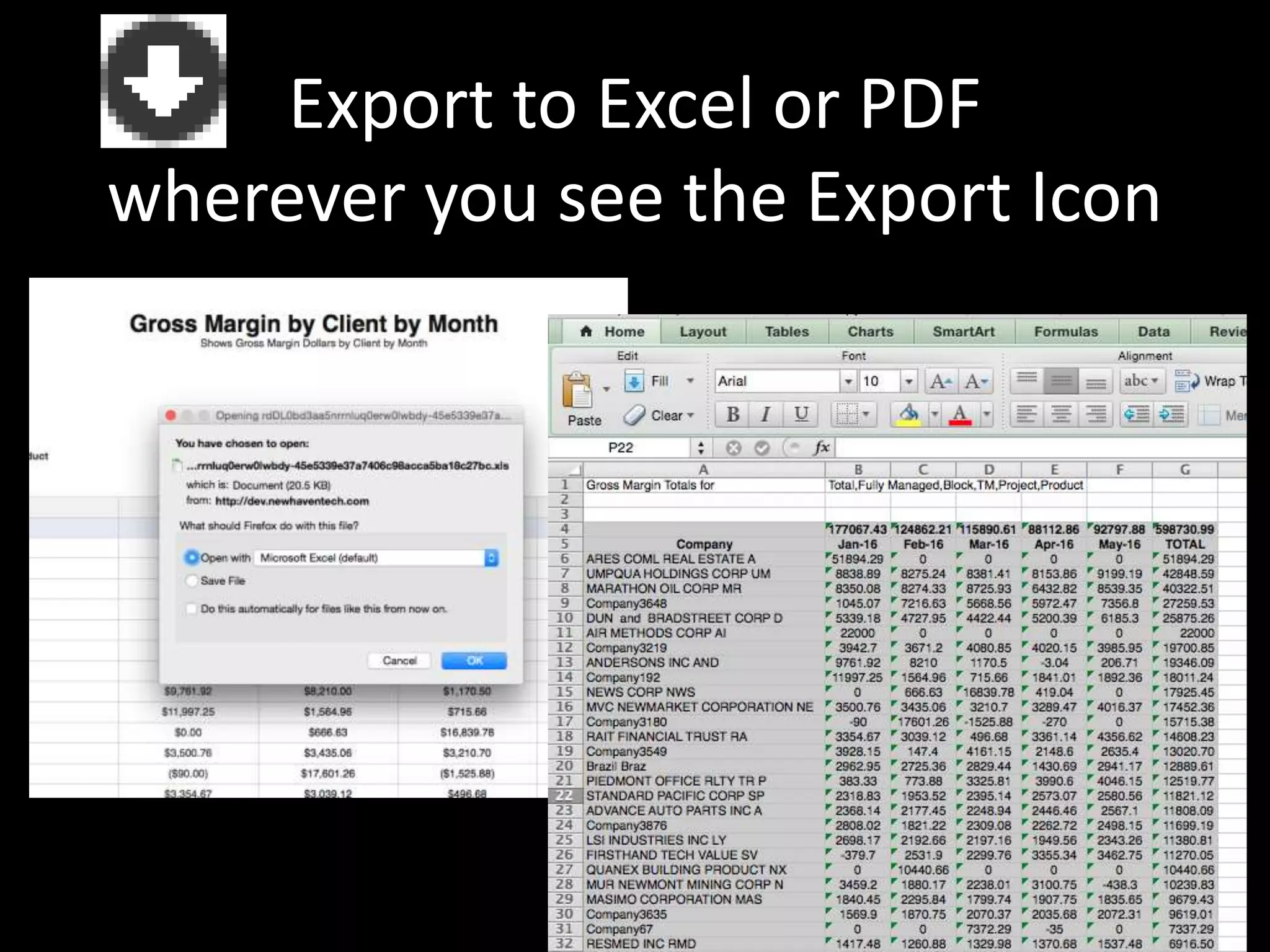 Export to Excel or PDF
wherever you see the Export Icon
 