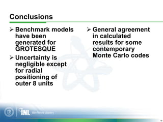 Conclusions
 Benchmark models     General agreement
  have been             in calculated
  generated for         result...