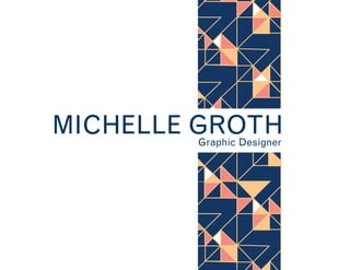 MICHELLE GROTHGraphic Designer
 