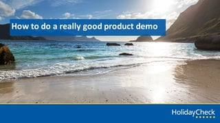 How	to	do	a	really	good	product	demo
 