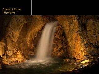 Grotta di Bossea 
(Piemonte) 
 