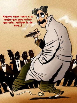 Algunos aman tanto a su mujer que para evitar gastarla, ¡utilizan la de otro…! 