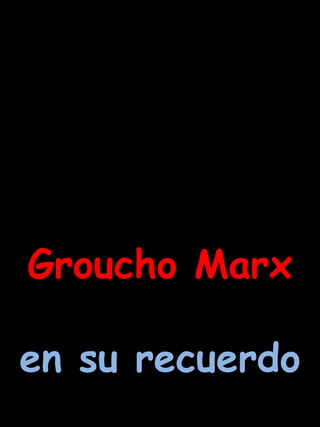 Groucho Marx en su recuerdo 