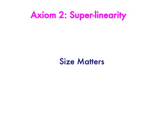 Axiom 2: Super-linearity




       Size Matters
 