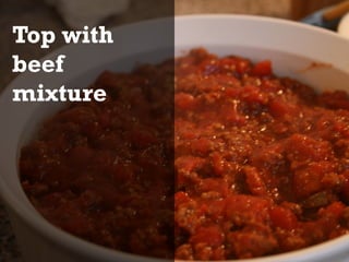 Top with
beef
mixture
 