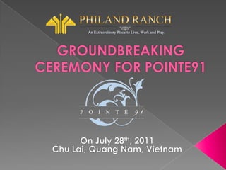 Groundbreaking ceremony for Pointe91 On July 28th, 2011 Chu Lai, Quang Nam, Vietnam 