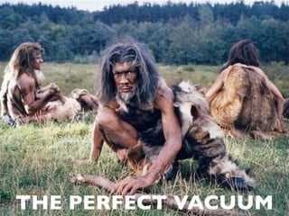 THE PERFECT VACUUM
 