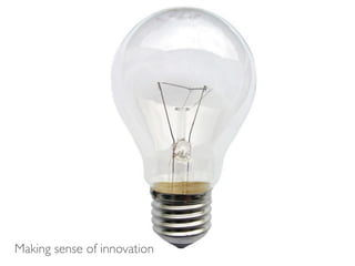 Making sense of innovation
 