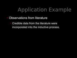 Application Example
• Observations from literature
• Credible data from the literature were
incorporated into the inductive process.
 