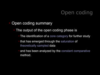 Open coding
• Open coding summary
• The output of the open coding phase is
•The identification of a core category for furt...