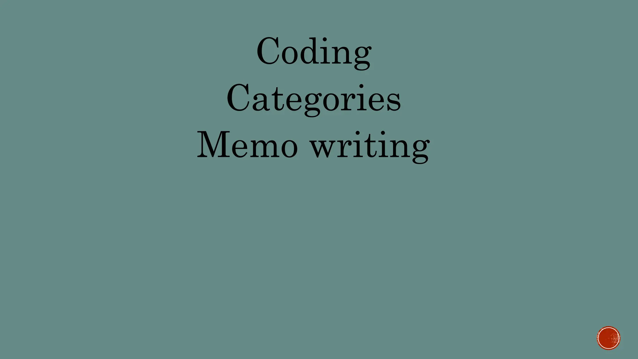 Coding
Categories
Memo writing
 