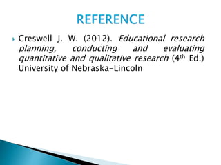  Creswell J. W. (2012). Educational research
planning, conducting and evaluating
quantitative and qualitative research (4th Ed.)
University of Nebraska-Lincoln
 