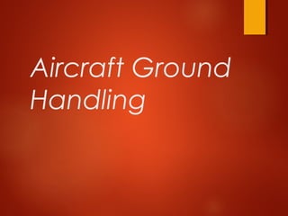 Aircraft Ground
Handling
 
