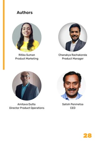 28
Authors
Ritika Suman
Product Marketing
Satish Penmetsa
CEO
Amitava Dutta
Director Product Operations
Chanakya Rachakonda
Product Manager
 