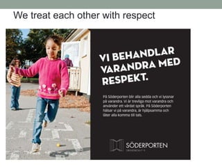 We treat each other with respect
 