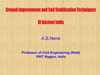A.S.Nene


Professor of Civil Engineering (Retd)
        VNIT Nagpur, India
 