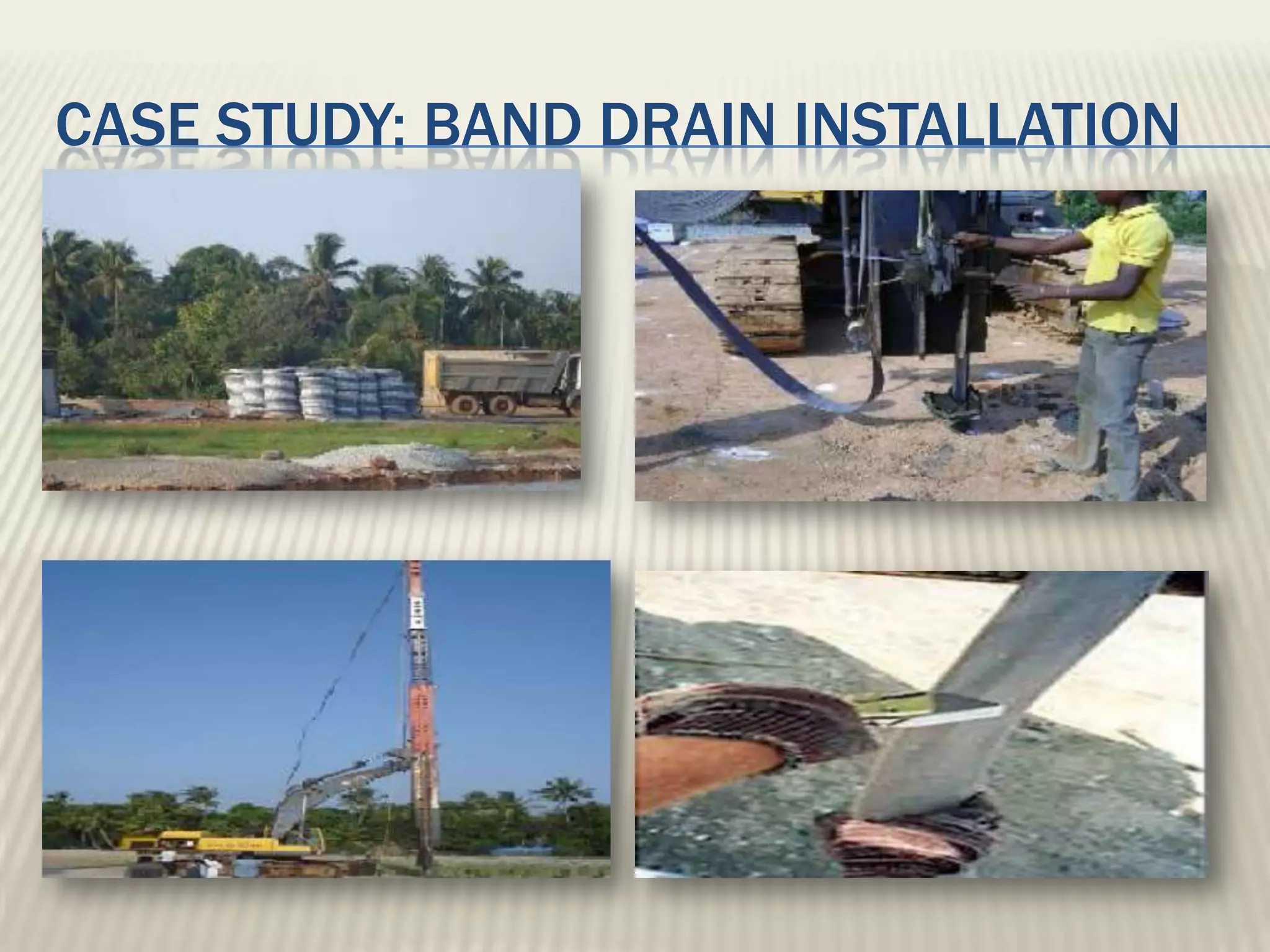CASE STUDY: BAND DRAIN INSTALLATION
 
