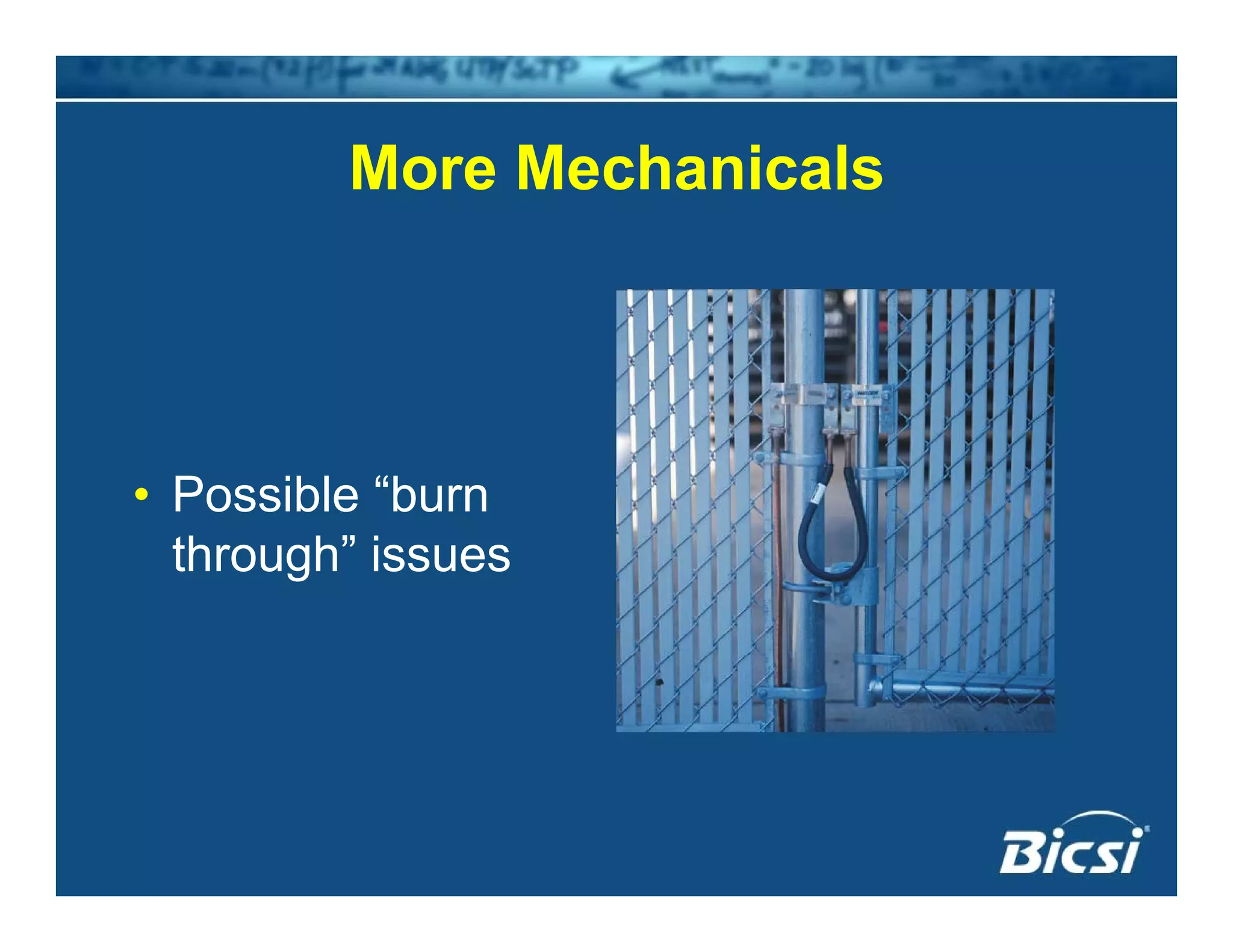 More MechanicalsMore Mechanicals
• Possible “burn
h h” ithrough” issues
 
