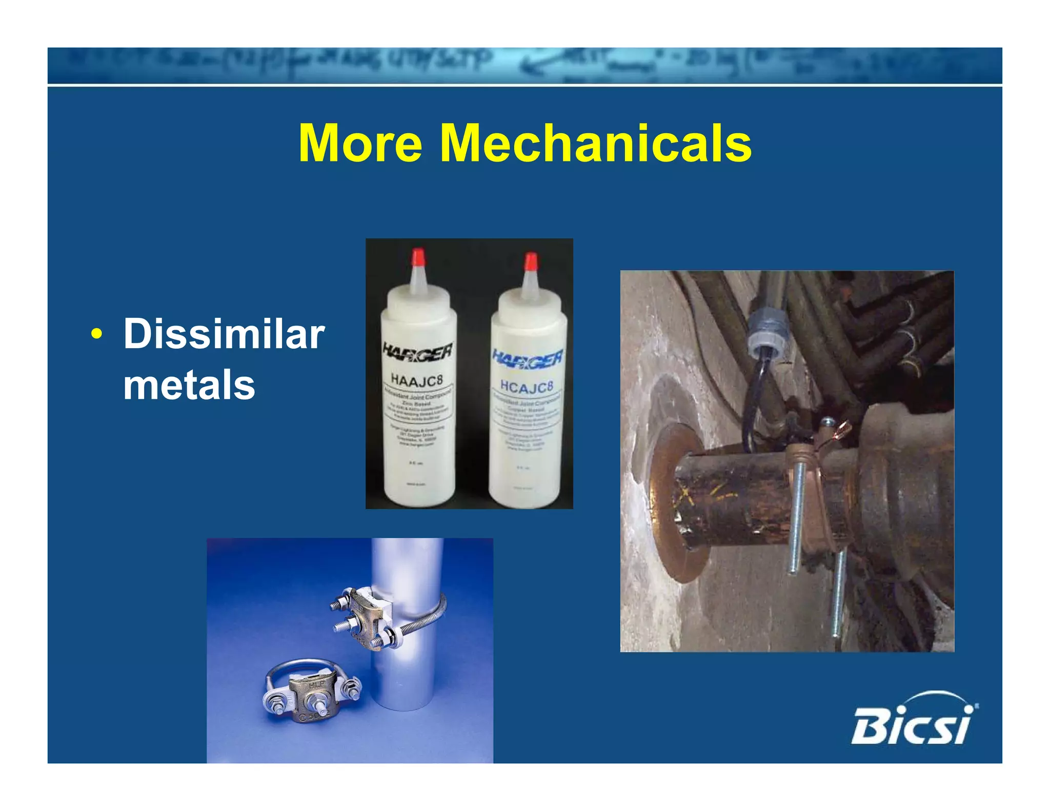 More MechanicalsMore Mechanicals
• Dissimilar
metals
 