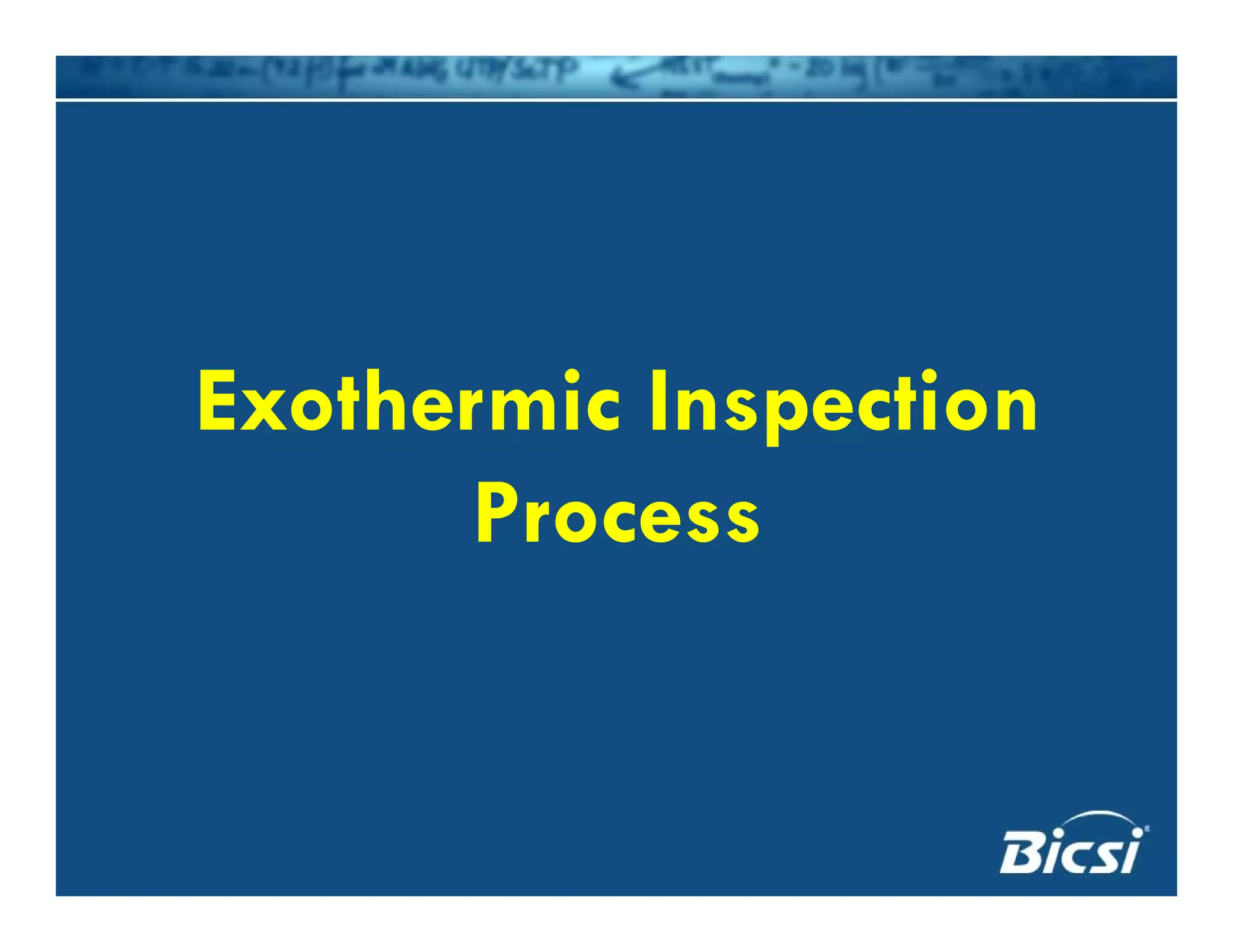 Exothermic InspectionExothermic Inspection
ProcessProcess
 