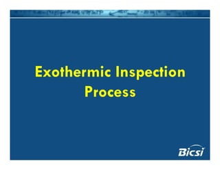 Exothermic InspectionExothermic Inspection
ProcessProcess
 