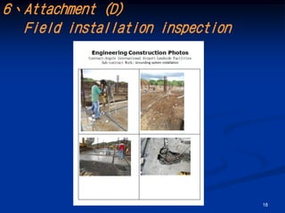 6、Attachment (D)
  Field installation inspection




                                  18
 