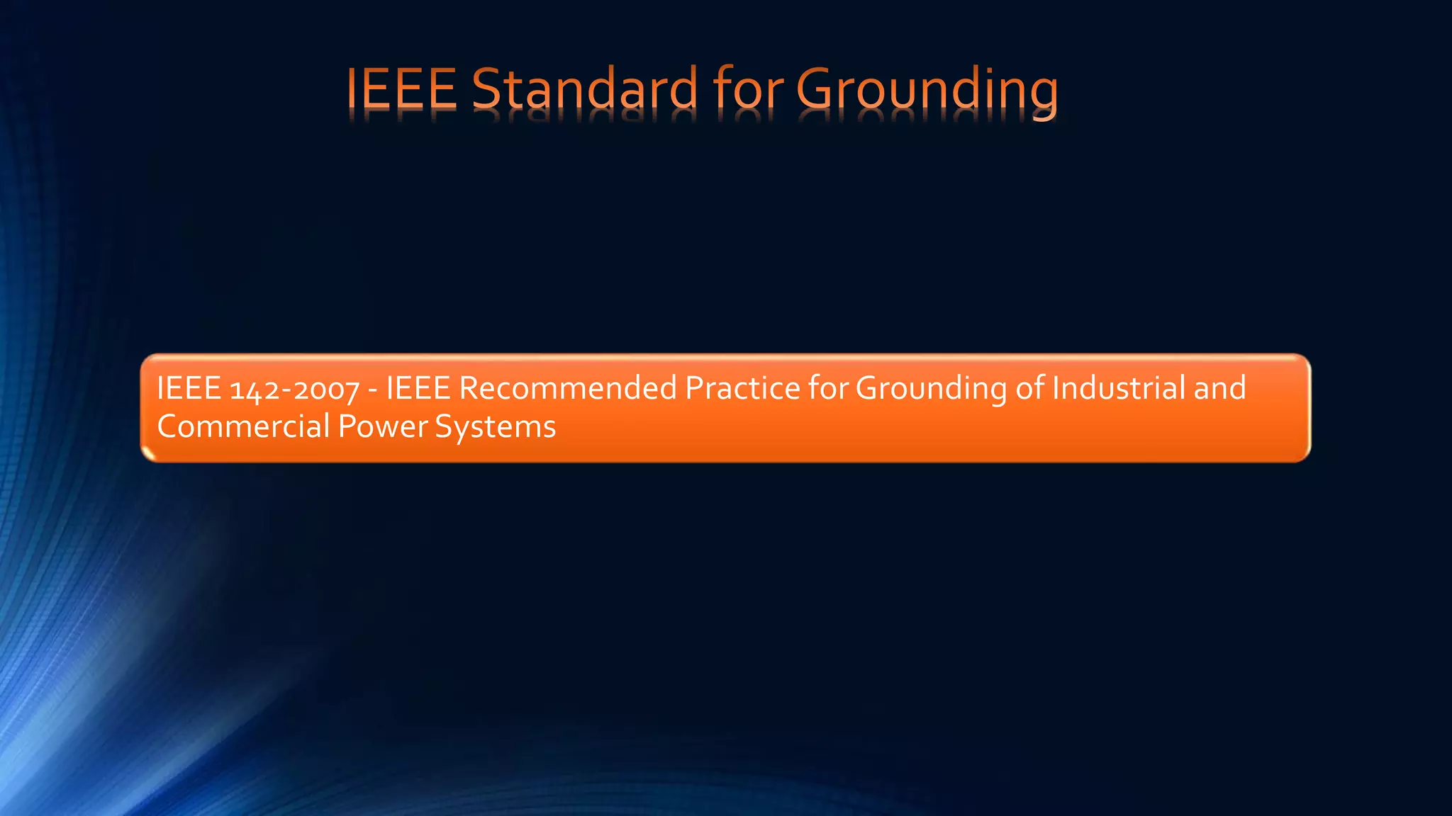 IEEE 142-2007 - IEEE Recommended Practice for Grounding of Industrial and
Commercial Power Systems
 