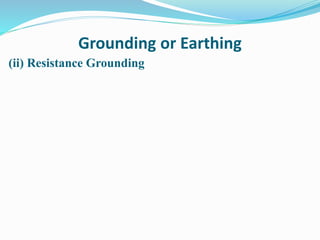 Grounding or Earthing
(ii) Resistance Grounding
 