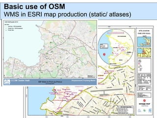 Basic use of OSM
WMS in ESRI map production (static/ atlases)
 