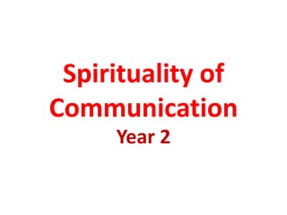 Spirituality of Communication Year 2 