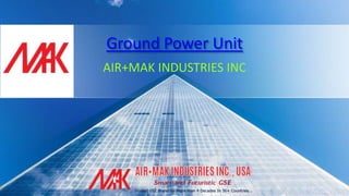 Ground Power Unit
AIR+MAK INDUSTRIES INC
 