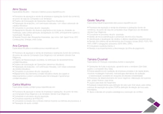 Ana Campos
Formada em Administração de Empresas pela Fundação Getúlio Vargas
(FGV-SP) e Direito pelo Pontifícia Universidade Católica de São Paulo
(PUC-SP)
Especialista tributária e societária possui experiências em:
• Processos de aquisição e venda de empresas e operações (fundo de comércio),
do ponto de vista do Comprador (Due Diligence) e do Vendedor (Vendor Due
Diligence);
• Projetos de Reestruturação societária, na verificação de desdobramentos
contábil-tributárias;
• Projetos de Estruturação de Operações (desenhos tributários);
• Preparação de projeções, com premissas indicadas, com vistas a absorção
de créditos tributários;
• Consultoria no processo de pós- aquisição; e
• Mapeamento dos elementos contábil-tributários diante dos papéis e
relacionamentos a serem cumpridos pela Administração (“governança
contábil-tributária”)
Carlos Miyahira
Formado em Ciências Contábeis pela Faculdade Associadas Ipiranga
e MBA em Gestão Econômica e Financeira de Empresas pela
Fundação Getúlio Vargas.
Especialista na área contábil possui experiências em:
• Processos de aquisição e venda de empresas e operações, do ponto de vista
do Comprador (Due Diligence) e do Vendedor (Vendor Due Diligence);
• Consultoria no processo de pós-aquisição;
• Consultoria específica de IFRS/CPC;
• Consultoria na revisão dos controles internos focando na melhoria de processos; e
• Preparação de laudo contábil.
Daniel Cristofi
Especialista trabalhista e previdenciário possui experiência em:
Especialista trabalhista/previdenciário possui experiências em:
- Processos de aquisição e venda de empresas e operações (fundo de
comércio), do ponto de vista do Comprador (Due Diligence) e do Vendedor
(Vendor Due Diligence);
- Consultoria no processo de pós-aquisição;
- Identificação e atualização de créditos e débitos trabalhistas e previdenciários;
- Revisão dos critérios de recolhimentos dos Encargos Sociais (INSS, FGTS, RAT,
FAP) e IRRF e obrigações acessórias (GFIP, RAIS, DIRF);
- Plano Brasil Maior (desoneração da folha de pagamento – recolhimento do INSS
sobre o faturamento);
- Diagnósticos atinentes à legislação trabalhista e previdenciária com
impactos no eSocial; e
- Alternativas de contratação e remuneração.
Tainara Cruvinel
Formada em Administração de Empresas pela Fundação Getúlio Vargas
(FGV-SP)
Especialista em finanças corporativas,fusões e aquisições:
• Operações de fusão e aquisição, apoiando tanto o vendedor (Sell Side),
quanto o comprador (Buy Side);
• Ampla experiência em avaliação de empresas privadas e de capital aberto,
incluindo modelagem financeira, metodologias alternativas de avaliação
e reestruturação societária em situações de elevada complexidade;
• Processos de desenvolvimento de novos negócios, elaboração de business
plan, project finance, road show;
• Laudos para teste de impairment;
• Avaliação independente para definição de valor justo (Fair value), para ofertas
publicas de aquisição de ações ("OPA")e definição de relação de troca para
minoritários;
• Apoio a decisão em projetos estratégicos e resolução de conflitos.
07
 