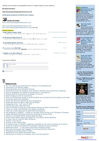 More
will help you and advice you appropriate service to improve beauty of your residence.
                                                                                                                      5 Mistakes
Site Representative                                                                                                   Entrepreneurs Make
                                                                                                                      When They Hire a
http://www.landscapingandweedcontrol.co.uk/                                                                           Copywriter
                                                                                                             How do you know if the
landscaping companies & artificial lawn company                                                              copywriter you're hiring is the
                                                                                                             right one for you? To help you
                                                                                                             make the very best decision,
                                                                                                             I've put together this
         Contact the Author                                                                                  complementary spe More
http://www.landscapingandweedcontrol.co.uk/
                                                                                                                     Big Ticket Sales
http://www.landscapingandweedcontrol.co.uk/                                                                          Formula™
http://www.landscapingandweedcontrol.co.uk/'s web site                                                               How to ramp up your
                                                                                                                     business from zero to
Related Results                                                                                              $5,000 and even as much as
                                                                          www.thecreditsolutionprogram.com   $25,000 per month – each and
   Man Cheats Credit Score                                                                                   every month – in as little as 30
   1 simple trick & my credit score jumped 217 pts. Banks hate this!
                                                                                                             to 90 days! Impossible? More

   54-Year-Old Mom Looks 27                                                     theSmartConsumerLiving.com             25+ Entrepreneurs
   Follow this 1 weird tip and remove 20 years of wrinkles in 20 days.                                                 ~ 350+ Years of
                                                                                                                       Wisdom ~ Their
   Top Money Market Accounts                                                             MMA.Bankrate.com              Must-Know Advice:
   Find the Highest Yields in the US. Compare Minimums & Features.                                                     Priceless
                                                                                                             Want to shortcut your learning
                                                                                                             curve for success as a solo
   Personal Loan Services                                                                       Local.com    entrepreneur? Want visibility,
   Looking For Personal Loan Services? Find It Nearby With Local.com!                                        credibility, more prospects,
                                                                                                             more clients, more income,
   Woman is 51 But Looks 25                                                       Consumers-Lifestyles.org   more free More
   Mom cut 20 years in a week by using this 1 weird trick...
                                                                                                                      Trust Your Heart:
                                                                                                                      Transform Your
                                                                                                                      Ideas to Income
0 awesome comments                                                                                                    True accounts of 19
                                                                                                                      entrepreneurs who
                                                                                                             overcame the odds and
               Add a comment...                                                                              created their own profitable
                                                                                                             businesses from scratch! Filled
                                                                                                             with valuable success tips for
                                                                                                             the More
   F acebook social plugin
                                                                                                               Let Our Team of Experts
                                                                                                               Help You Transform Your
                                                                                                                  Ideas Into Income!

                                                                                                             Get your FREE Subscription
                                                                                                                to the Ideas to Income
                                                                                                                      Magazine!
      Related Articles                                                                                                            Cutting
       Are You Selling Yourself Short by Hiding in the Background?                                                                edge
       Greatness Is A Moving Target                                                                                               articles
       Developing Business Security Policies                                                                                      and
       Customize essay for students and research scholars from renowned companies                                                 exclusive
                                                                                                                                  audio
       W hy Is Singapore The Famous Tourist Spot of Youngsters?                                                                   interviews
       Docket Book Printing Option available in the net                                                                           with experts
       Qnet Singapore and its operations.                                                                    like Kathleen Gage, Janis Pettit,
       Find out customized essay to accommodate your educational and professional need                       Denise Wakeman, Marnie
       Choosing Used Cars Yorkshire                                                                          Pehrson, Ellen Britt, Adam
       Know the Services Offered By Disc Duplicators                                                         Urbanski, Nancy Marmolejo,
       Small Business for Sale in New South Wales                                                            Milana Leshinsky, Michele PW
       Scrapping a Car - DIY can DI- Off!                                                                    & More!
       Getting Business Referrals Fast
                                                                                                             So what are you waiting for?
       How to Prevent Losing your Hard Earned Money on Bad Investments?                                       Get Your First Issue Today!
       Pimp Your Ride with Reliable Car Repairs Auckland
       Take the simple approach to Bathroom Renovations
       Car Shipping in Atlanta - Things to Consider W hen Hiring a Car Transport Company                     Name:
       Highly Advanced Machines Germany Available at Asset-trade                                             *Email:
       Factors to Consider W hen Buying Sage Fly Rods                                                        Where
       Asset-trade Offers Extensive Range of Used Sheet Metal Working                                        you
       A clever way to shop for Rare Antiques                                                                heard
       W here's Your Focus?                                                                                  about us:
       History of the Plastic Bag
       A superb range of Oakley sunglasses available at the most competitive of prices.                      *Security
       Know all services provided with complete selling business solutions                                   code:
       Wellington Barn -- a cut above other barn wedding venues
       Business Consultant Can Suggest Innovative Business Solutions                                                      Sign Up!
       Shopping For Folding Electric Bikes
       Benefits of Free eBook Download Sites                                                                             Email marketing by Interspire
       Would like to design or re-design your existing website?


                                                                                                               converted by Web2PDFConvert.com
 