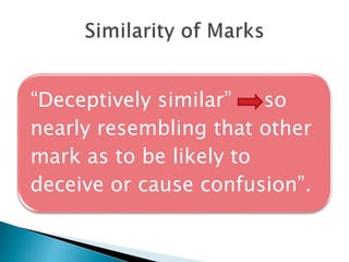 “Deceptively similar” so
nearly resembling that other
mark as to be likely to
deceive or cause confusion”.
 