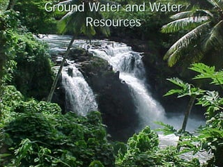 Ground Water and Water
      Resources
 