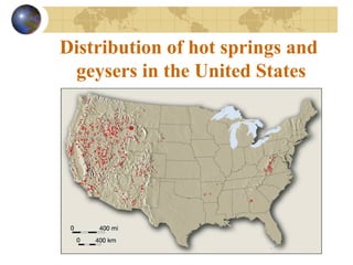 Distribution of hot springs and
geysers in the United States
 