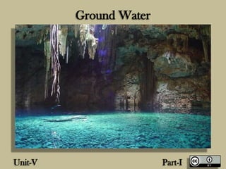 Ground Water
Unit-V Part-I
 