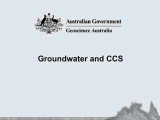 Groundwater and CCS




3 May Groundwater and CCS Workshop
 