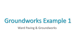 Groundworks Example 1
    Ward Paving & Groundworks
 