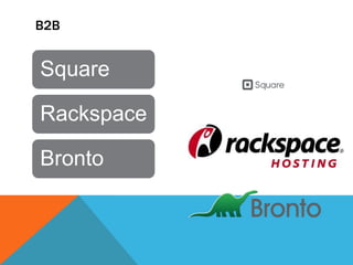 B2B

Square

Rackspace
Bronto

 
