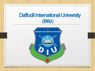 DaffodilInternationalUniversity
(DIU)
 