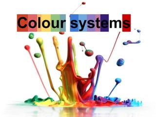 Colour systems
 