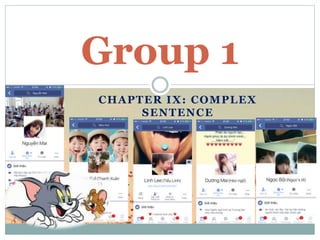 CHAPTER IX: COMPLEX
SENTENCE
Group 1
 